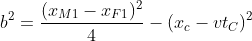 b^2=\frac{(x_{M1}-x_{F1})^2}{4}-(x_{c}-vt_{C})^2